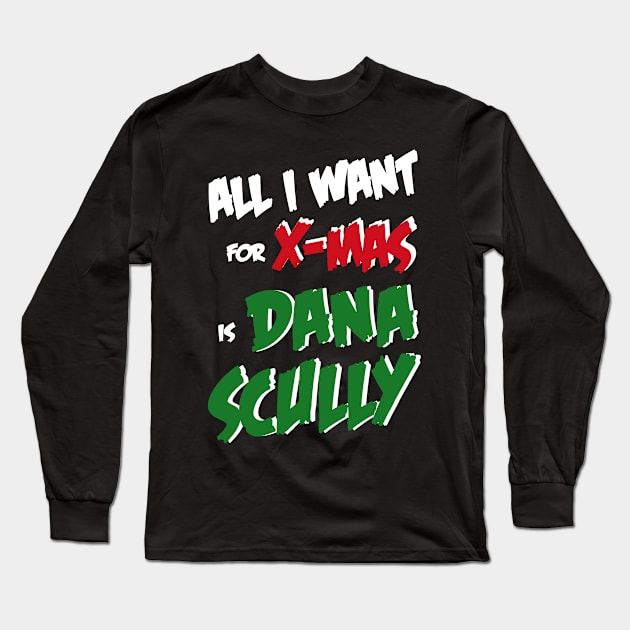 All I Want For X-Mas is Dana Scully Long Sleeve T-Shirt by AllThingsNerdy